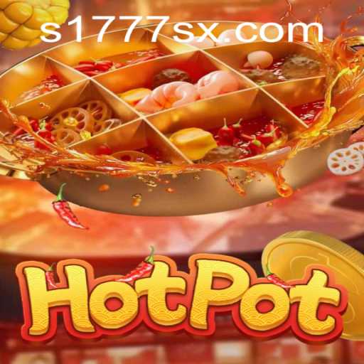 Discover the Excitement of Hotpot: Unveiling 1777sx in Gaming